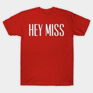 Hey Miss T-Shirt